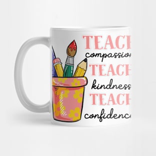 Teach Compassion Kindness Confidence Teacher Mug